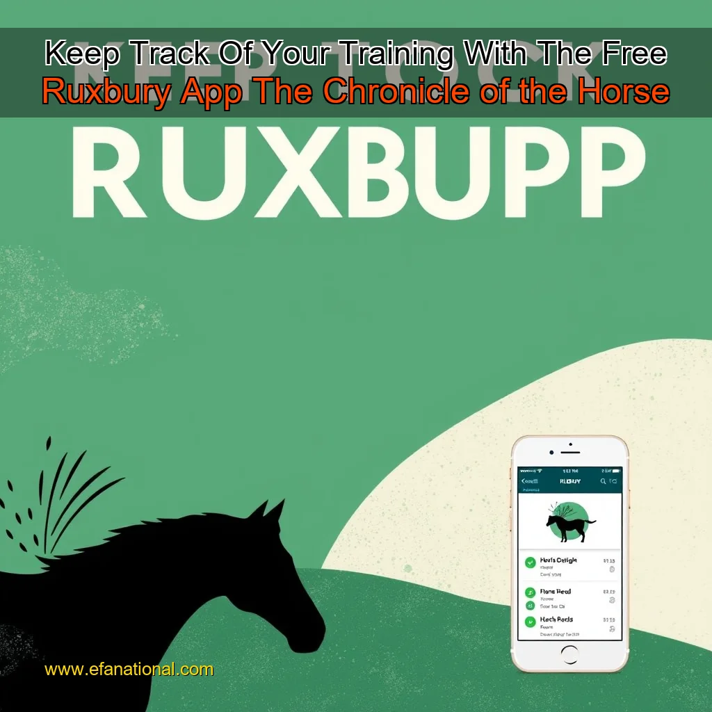 You are currently viewing Keep Track Of Your Training With The Free Ruxbury App  The Chronicle of the Horse