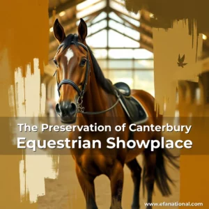 Read more about the article The Preservation of Canterbury Equestrian Showplace